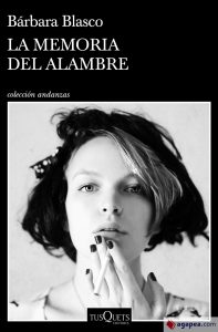 La memoria del alambre de Bárbara Blasco